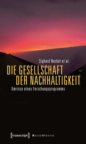 Cover of the book Die Gesellschaft der Nachhaltigkeit by Anselm Böhmer