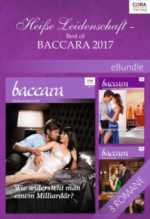 Cover of the book Heiße Leidenschaft - Best of Baccara 2017 by Susan Crosby, Cathleen Galitz, Heidi Betts
