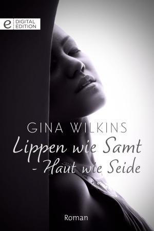 Cover of the book Lippen wie Samt - Haut wie Seide by Olivia Gates