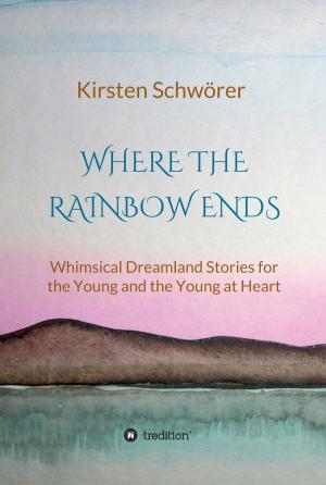 Cover of the book Where the Rainbow ends by Christoph-Maria Liegener