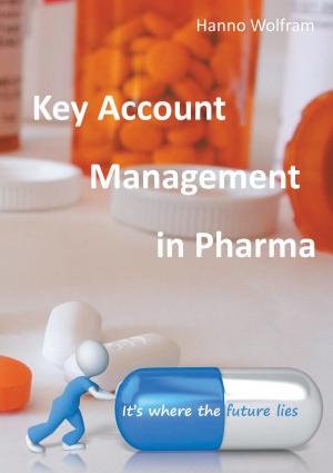 Cover of the book Key Account Management in Pharma by Bernhard J. Schmidt