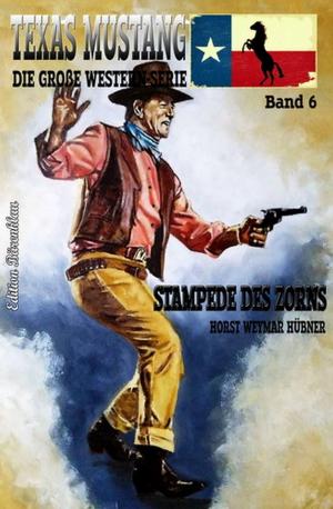 Cover of the book Texas Mustang #6: Stampede des Zorns by Wolf G. Rahn
