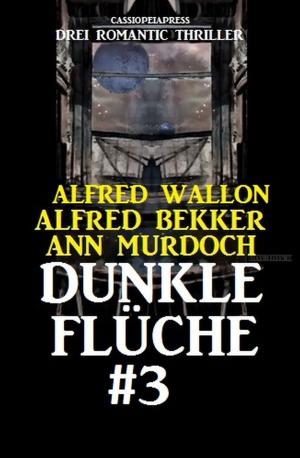 Cover of the book Drei Romantic Thriller - Dunkle Flüche #3 by Manfred Weinland