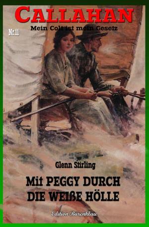 Book cover of CALLAHAN #11: Mit Peggy durch die weiße Hölle