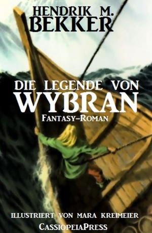 Cover of the book Die Legende von Wybran by Joachim Honnef, Tomos Forrest
