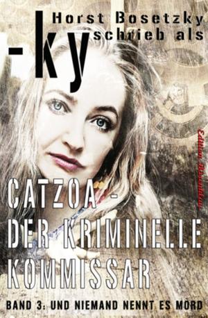 Cover of the book CATZOA #3: Und niemand nennt es Mord by Wolf G. Rahn