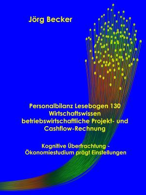 Cover of the book Personalbilanz Lesebogen 130 Wirtschaftswissen betriebswirtschaftliche Projekt- und Cashflow-Rechnung by Lilly Kanexo