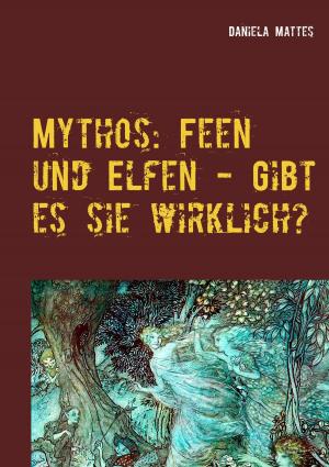 Book cover of Mythos: Feen und Elfen - Gibt es sie wirklich?