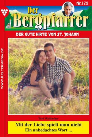 Cover of the book Der Bergpfarrer 179 – Heimatroman by Toni Waidacher