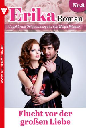 Cover of the book Erika Roman 8 – Liebesroman by Patricia Vandenberg