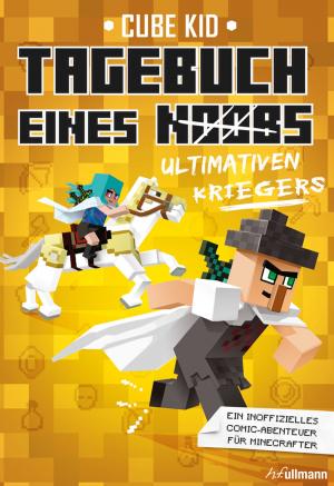Cover of the book Tagebuch eines ultimativen Kriegers by Cube Kid