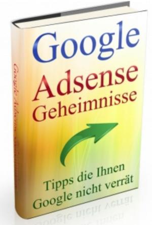 Cover of the book Google AdSense Geheimnisse by Klaus Heitmann