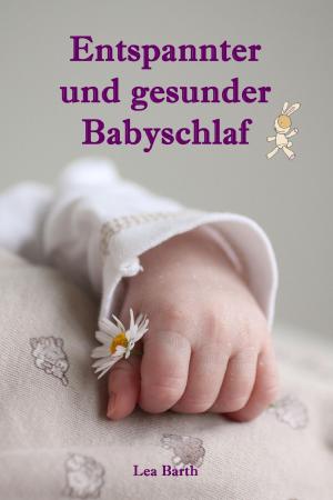 Cover of the book Entspannter und gesunder Babyschlaf by Ganja George