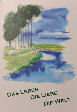 Cover of the book das Leben die Liebe die Welt by Axel Bruns