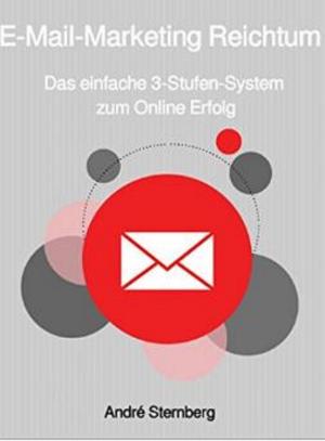 Cover of the book E-Mail-Marketing Reichtum by Christa Fischer