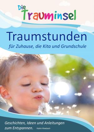 Cover of the book Traumstunden - für Zuhause, die Kita und Grundschule by Michael Naumann