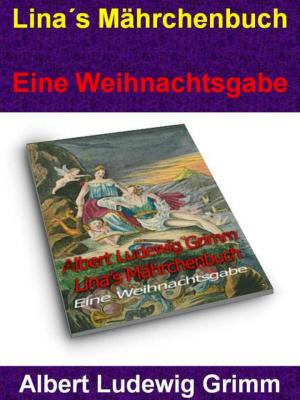 Cover of the book Lina´s Mährchenbuch - Eine Weihnachtsgabe by Kerstin Daniel