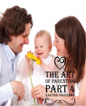Cover of the book The art of parenting part 4 by Cecilia Bennett