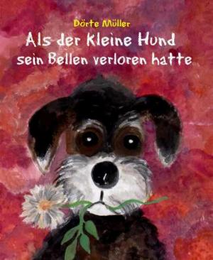 Cover of the book Als der kleine Hund sein Bellen verloren hatte by Selma Lagerlöf