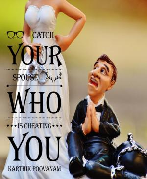 Cover of the book Catch your spouse who is cheating you by Sissi Kaipurgay