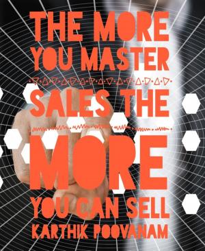 Cover of the book The more you master sales the more you can sell by Wolf G. Rahn