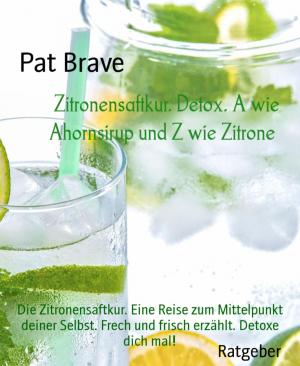 Cover of the book Zitronensaftkur. Detox. A wie Ahornsirup und Z wie Zitrone by Margit Anglmaier