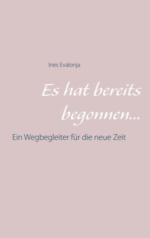 Cover of the book Es hat bereits begonnen ... by Anzy Heidrun Holderbach, Brunhilde Holderbach