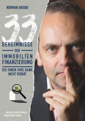 Cover of the book 33 Geheimnisse der Immobilienfinanzierung, die Ihnen Ihre Bank nicht verrät by Pat Sims