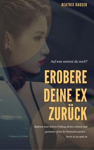 Cover of the book Wie du deine Ex zurück eroberst by Frank Jr Morgan