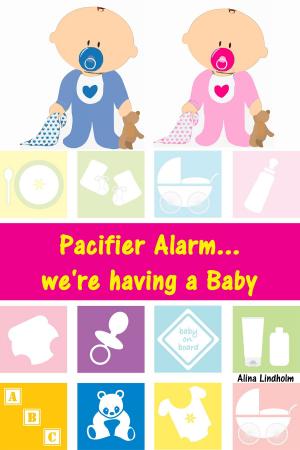 Cover of the book Pacifier Alarm...we're having a Baby by Qiuyun Schreiber, René Schreiber