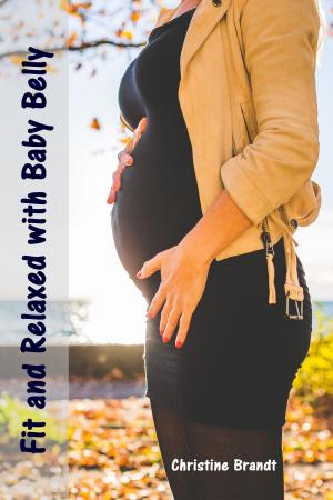 Cover of the book Fit and Relaxed with Baby Belly by Andre Sternberg