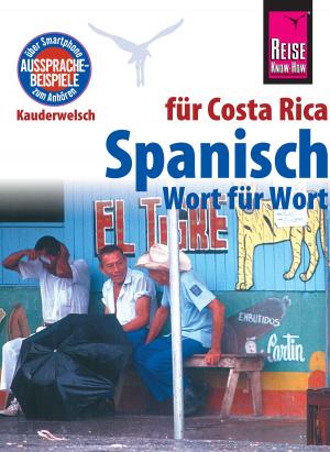 Cover of the book Spanisch für Costa Rica - Wort für Wort: Kauderwelsch-Sprachführer von Reise Know-How by Heiner Walther