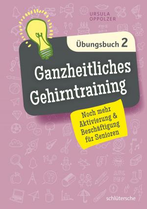 Cover of the book Ganzheitliches Gehirntraining Übungsbuch 2 by Ruth van der Vight-Klußmann