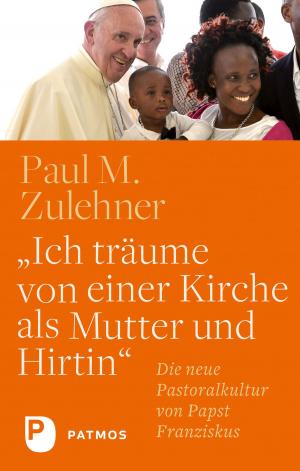 Book cover of "Ich träume von einer Kirche als Mutter und Hirtin"