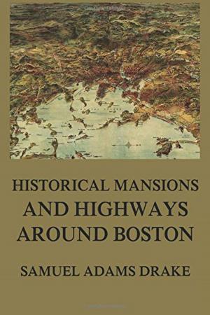 Cover of Historic Mansions and Highways around Boston