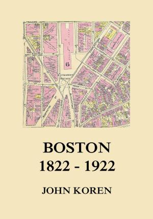 Cover of the book Boston 1822 - 1922 by Gottfried Wilhelm Leibniz