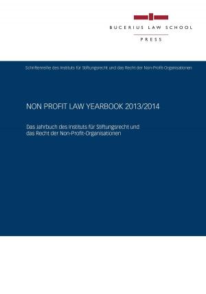 Cover of the book Non Profit Law Yearbook 2013/2014 by Jana Schiedek, Thomas Rönnau, Matthias Jahn, Gerhard Strate, Gina Greeve, Joachim Vogel, Peter Eigen, Karsten Schmidt, Nicolaus von der Decken, Brigitte Zypries