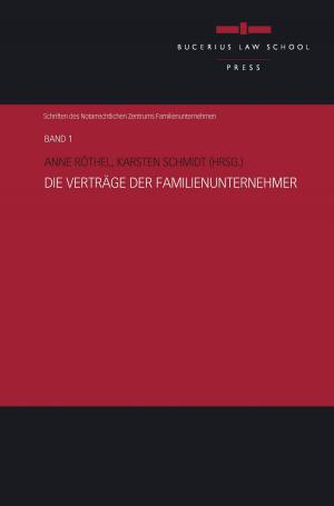Cover of the book Die Verträge der Familienunternehmer by Anne Röthel, Karsten Schmidt, Konstantin Mettenheimer, Benedict von Schmeling, Norbert Zimmermann, Rainer Hüttemann