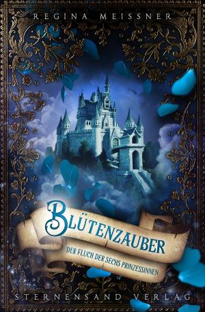 Cover of the book Der Fluch der sechs Prinzessinnen (Band 2): Blütenzauber by Jessica Bernett
