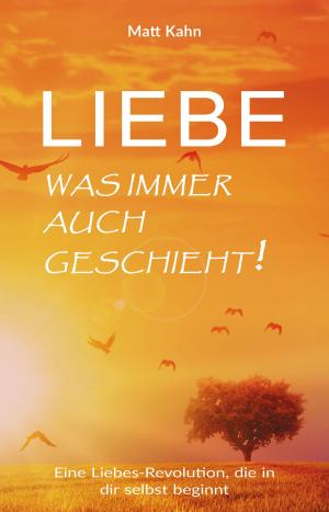 Cover of the book Liebe - was immer auch geschieht! by Bettina Büx