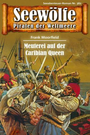Cover of the book Seewölfe - Piraten der Weltmeere 382 by Burt Frederick