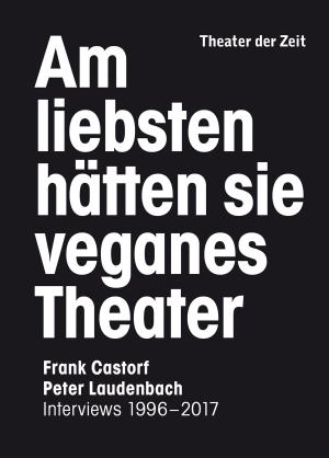 Cover of the book Am liebsten hätten sie veganes Theater by Jan Stanislaw Witkiewicz