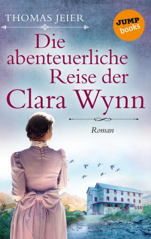 Cover of the book Die abenteuerliche Reise der Clara Wynn by May McGoldrick