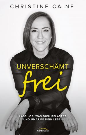 Cover of the book Unverschämt frei by Chrissy Cymbala Toledo