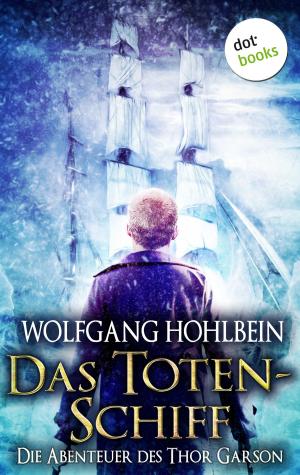 Cover of the book Das Totenschiff: Die Abenteuer des Thor Garson - Zweiter Roman by Simon Cantan
