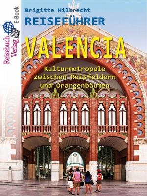 Cover of the book Reiseführer Valencia by Brigitte Hilbrecht