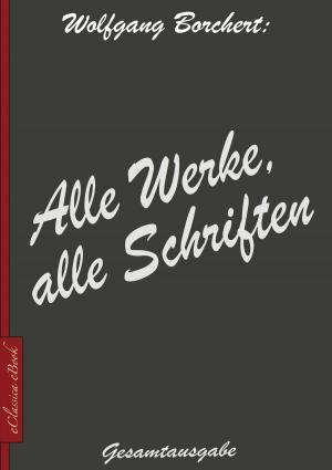 bigCover of the book Wolfgang Borchert: Alle Werke, alle Schriften by 