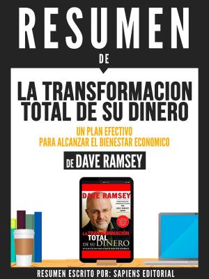 Book cover of Resumen De "La Transformacion Total De Su Dinero: Un Plan Efectivo Para Alcanzar El Bienestar Economico - De Dave Ramsey"