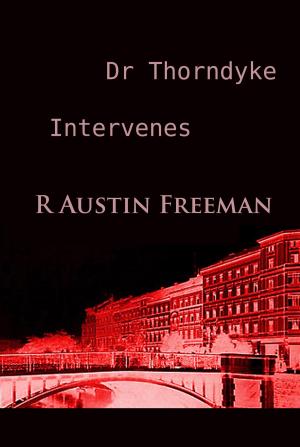 Book cover of Dr Thorndyke Intervenes