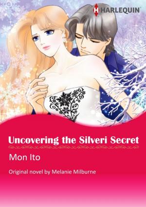 Cover of the book UNCOVERING THE SILVERI SECRET by Leah Ashton